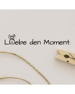 Holzstempel mit Abdruck: Liebe den Moment  