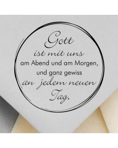 Runder Motivstempel Gott ist mit uns am Abend und am Morgen...  