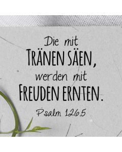 Motivstempel mit Spruch: Die mit Tränen säen, werden mit Freuden ernten.  