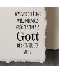 Motivstempel mit Spruch: Was vor dir liegt wird niemals größer sein...  
