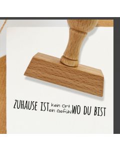 Holzstempel mit Spruch: Zuhause ist wo du bist  